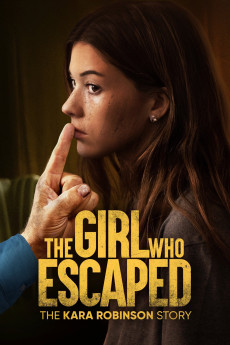 The Girl Who Escaped: The Kara Robinson Story (2022) download